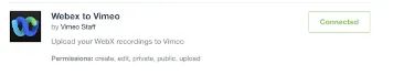The Webex integration is Connected in Vimeo’s App Settings.
